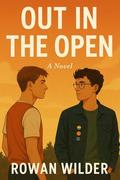 Out in the Open by Rowan Wilder