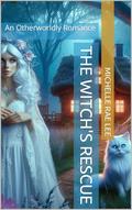 The Witch's Rescue : An Otherworldly Romance (Short Story Romances #10) by Michelle Rae Lee