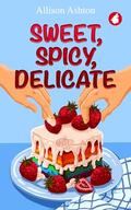 Sweet, Spicy, Delicate by Allison Ashton