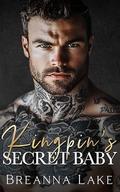 Kingpin's Secret Baby: An Enemies To Lovers Forced Proximity Mafia Romance by Breanna Lake