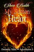 My Demon Heart (Demonic Tales and Adventures #2) by Shea Balik