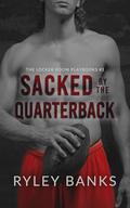 Sacked by the Quarterback: A MM Enemies to Lovers Sports Romance (The Locker Room Playbooks #1) by Ryley Banks