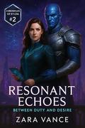 Resonant Echoes: Between Duty and Desire (Chronicles of Ky'leia #2) by Zara Vance