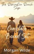 Remington Ranch Saga, Boxed Set: Six Brothers, One Legacy, and the Women Who Tame Their Wild Hearts – A Complete Western Romance Series by Morgan Wilde