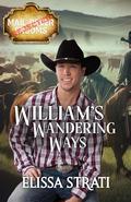 William's Wandering Ways (Rejected Mail-Order Groom #3) by Elissa Strati