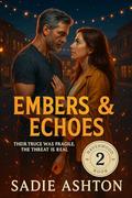 Embers & Echoes: Their Truce Was Fragile, The Threat is Real (Havenwood Creek #2) by Sadie Ashton