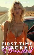 First Time Blacked—Stranded: A White Wife’s First Big Black Experience – Interracial Cuckold Domination & Public Humiliation Erotica by Molly Pike
