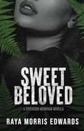 Sweet Beloved by Raya Morris Edwards