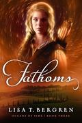 Fathoms (Oceans of Time #3) by Lisa Tawn Bergren