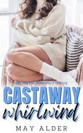 Castaway Whirlwind (Big Boys of Berenson Trucking #3) by May Alder
