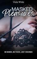 Masked Pleasures: Night with three Masked Men at the sex club by Viola Wilde
