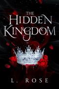 The Hidden Kingdom by L. Rose