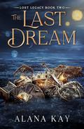 The Last Dream by Alana Kay