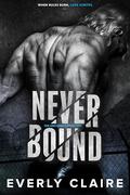 Never Bound: A Dark Dystopian Forbidden Romance by Everly Claire