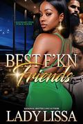 Best F'kn Friends: Standalone by Lady Lissa