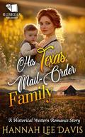 His Texas Mail-Order Family: A Western Historical Romance Book by Hannah Hannah