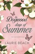 The Dogwood Days of Summer by Laurie Beach