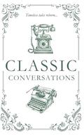Classic Conversations Anthology: Short Stories Inspired by Great Literary Tales by E. A. M. Trofimenkoff
