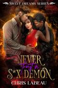 Never Trust a S*x Demon by Chris Labeau