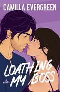 Loathing My Boss (The Bachelor Brothers #1) by Camilla Evergreen