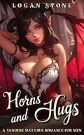Horns and Hugs: A Yandere Succubus Romance for Men (Romance for Men - Standalones #3) by Logan Stone
