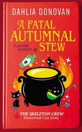 A Fatal Autumnal Stew (The Skeleton Crew #2) by Dahlia Donovan