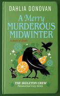 A Merry Murderous Midwinter (The Skeleton Crew #3) by Dahlia Donovan
