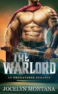 The Warlord: An Omegaverse Romance by Jocelyn Montana