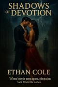 Shadows of Devotion by Ethan Cole