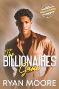 The Billionaire's Game: A High-Heat M/M Escort Romance with Power Play, Secrets, and Forbidden Desire by Ryan Moore