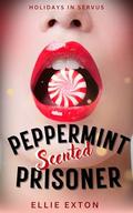 Peppermint Scented Prisoner by Ellie Exton