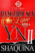 Dangerously In Love With A YN 2: The Finale by Shaquina