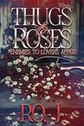 Thugs & Roses: Enemies To Lovers Affair by Ro. J