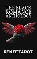 The Black Romance Anthology by Renee Tarot