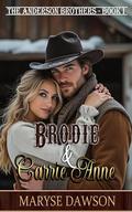 Brodie & Carrie Anne: The Anderson Brothers Book I by Maryse Dawson