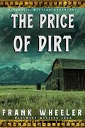 The Price of Dirt : A Classic Western Adventure by Frank Wheeler