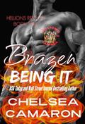 Brazen Being It (Hellions Ride On #9) by Chelsea Camaron