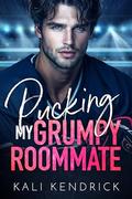 Pucking My Grumpy Roommate by Kali Kendrick