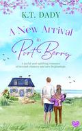 A New Arrival in Port Berry (Port Berry #4) by K.T. Dady