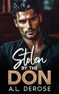 Stolen By The Don: An Off-Limits, Fake Marriage Romance by A.L. DeRose