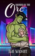 Ordered by the Orc by Ami Wright