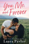You, Me, and Forever by Laura Pavlov