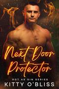 Next Door Protector (Hot as Sin #3) by Kitty O'Bliss
