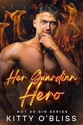 Her Guardian Hero (Hot as Sin #2) by Kitty O'Bliss