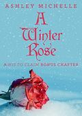 A Winter Rose: A His to Claim Bonus Chapter (His To Claim #1.1) by Ashley Michelle