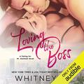 Loving the Boss by Whitney G.