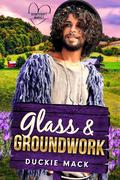 Glass & Groundwork (Heartcraft Market #6) by Duckie Mack