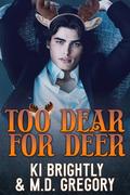 Too Dear for Deer by Ki Brightly