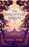 The Forgotten Dawn by Laura A Blake