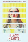 Glass Hearts by Autumn Doughton